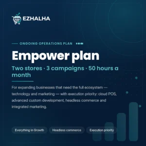 Ezhalha Empower plan — the complete ecosystem, technical and marketing: in-store technology, advanced custom development, headless commerce and integrated marketing